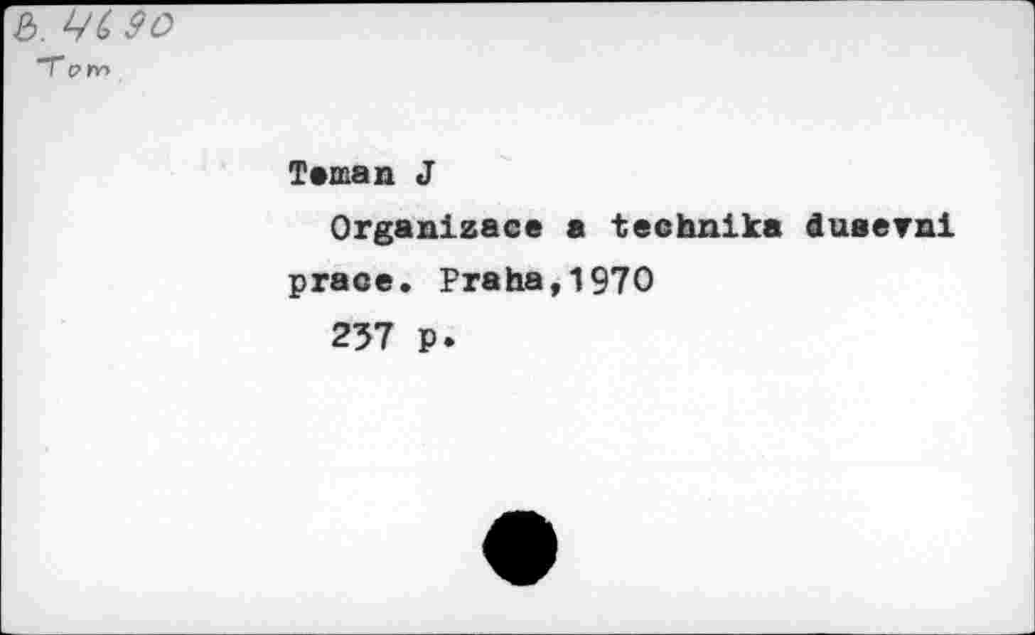 ﻿Taman J
Organizace a technika duaevni praoe. Praha,1970
237 p.